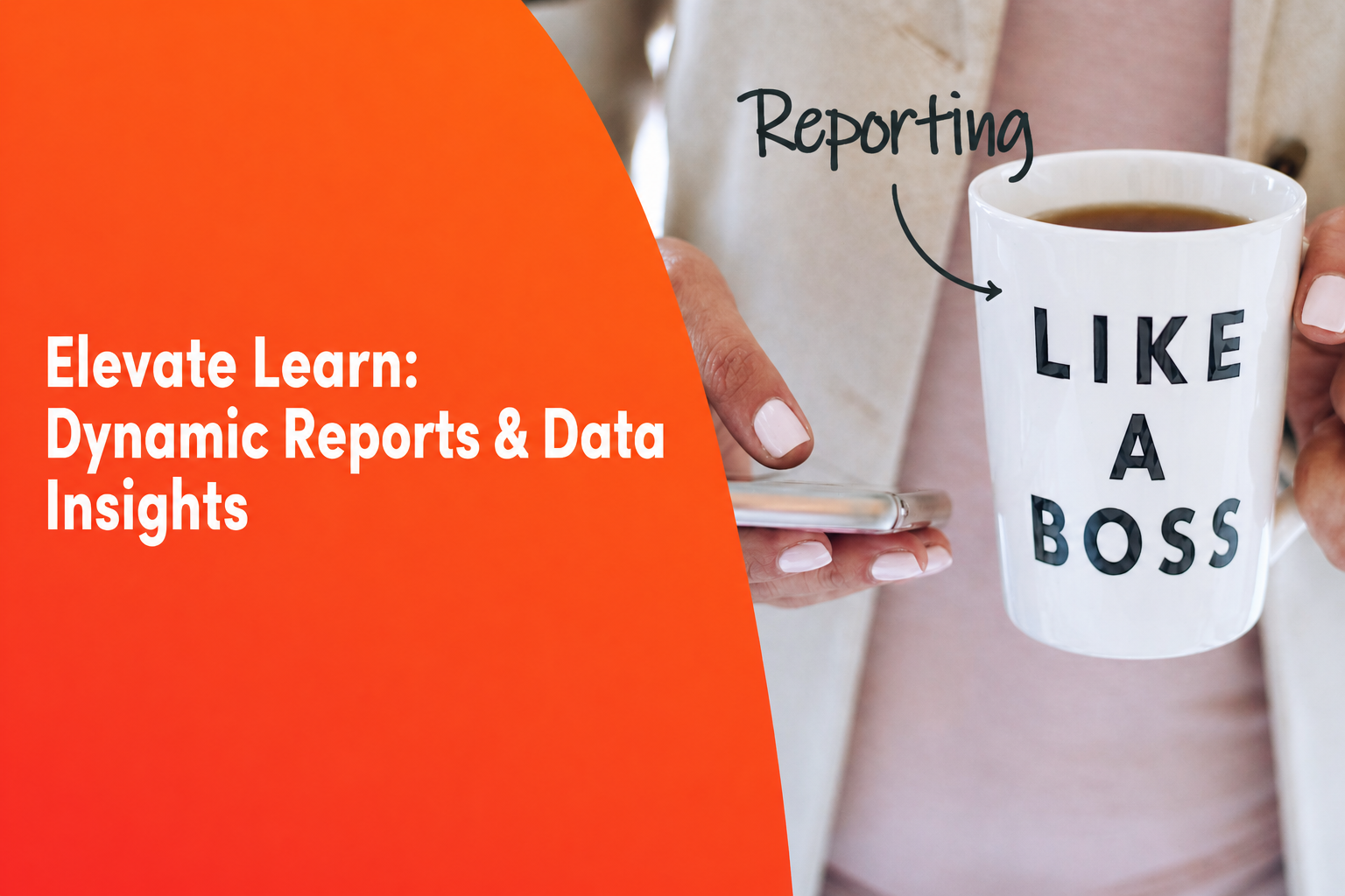 Elevate Learn Webinar - Dynamic Reporting & Data insights